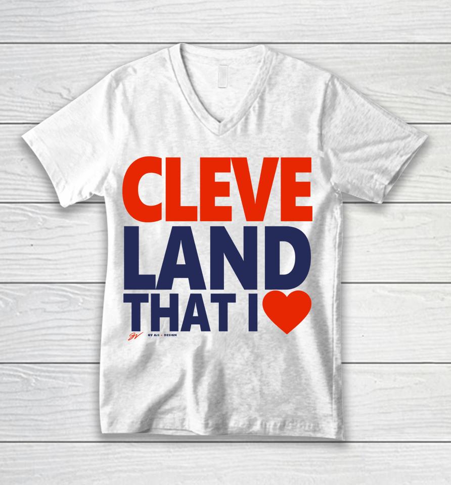 Gv Art Apparel Cleveland That I Love Unisex V-Neck T-Shirt