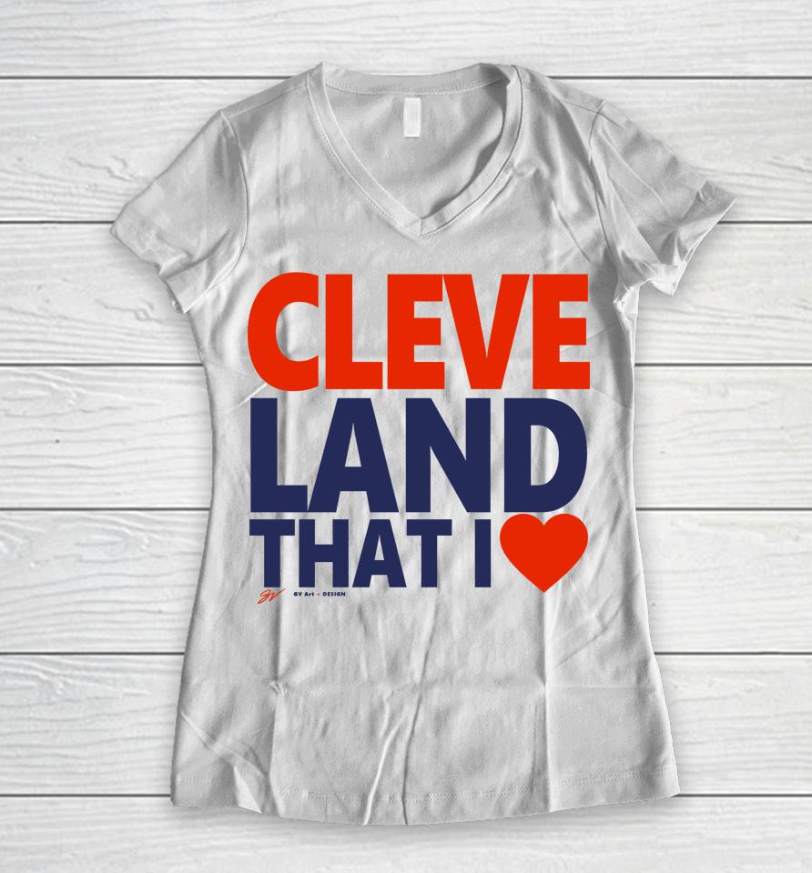 Gv Art Apparel Cleveland That I Love Women V-Neck T-Shirt