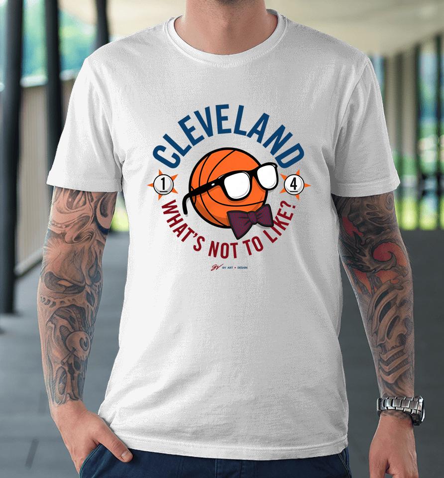 Gvartwork Cleveland What's Not To Like Premium T-Shirt