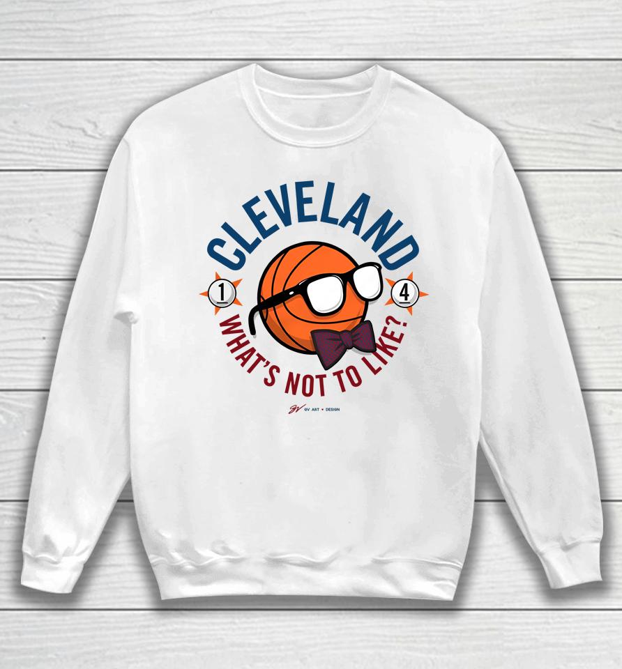 Gvartwork Cleveland What's Not To Like Sweatshirt