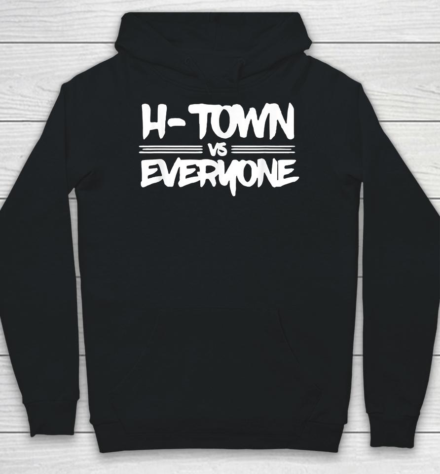 H-Town Vs Everyone Hoodie