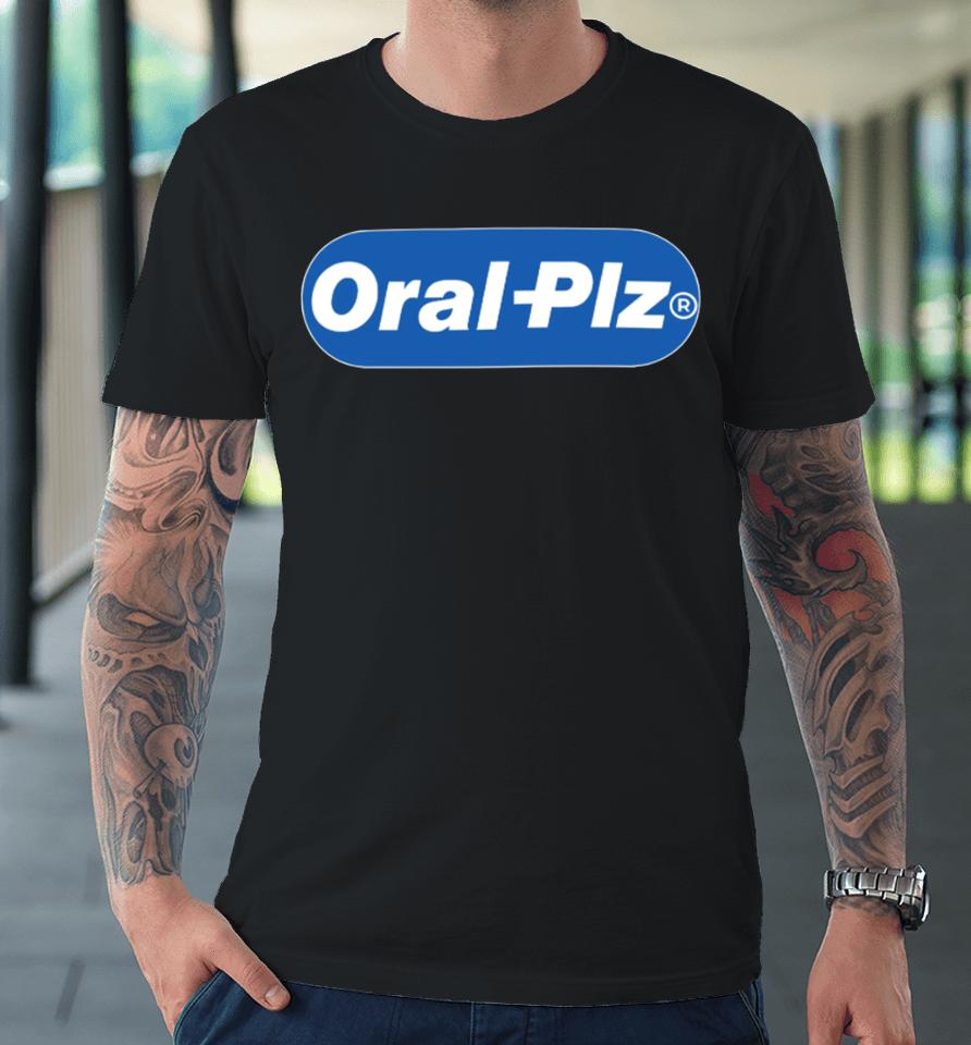 Hahafunnyclothing Shop Oral Plz Premium T-Shirt