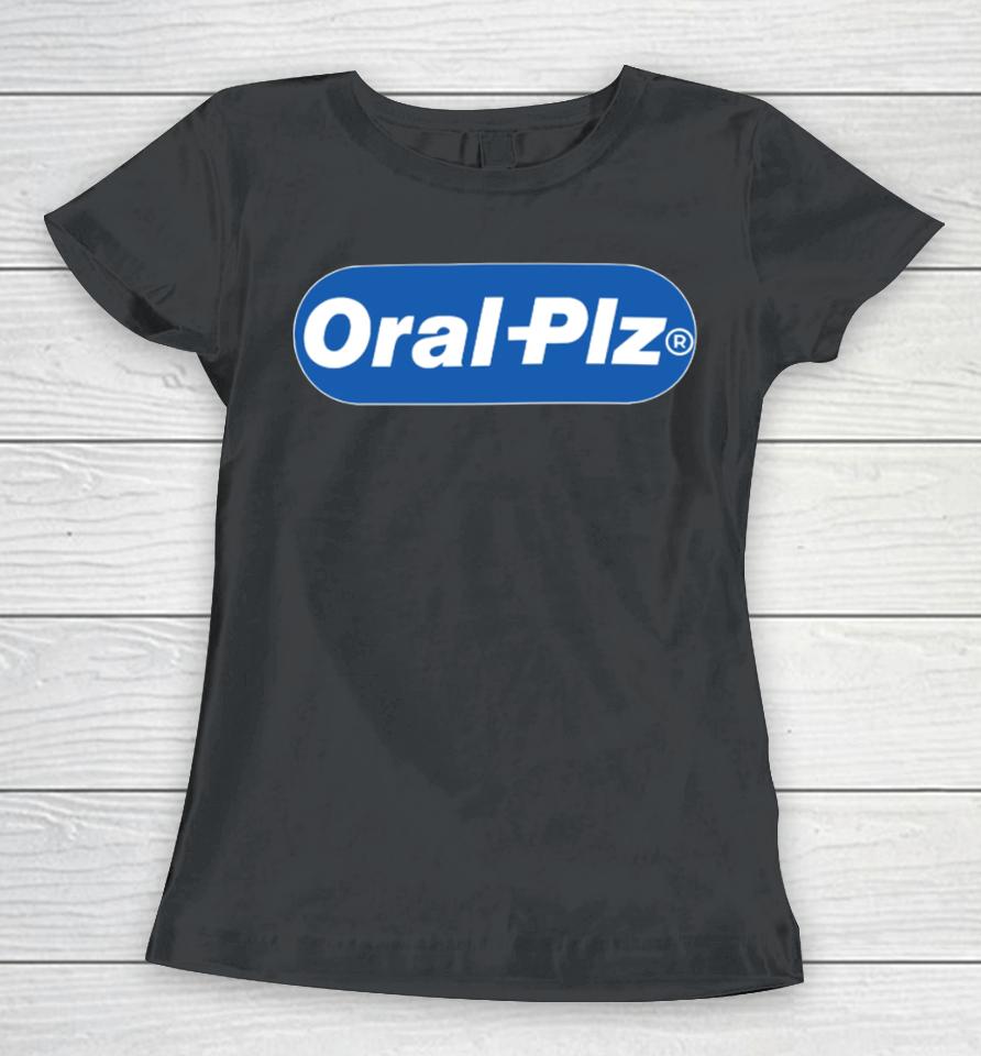 Hahafunnyclothing Shop Oral Plz Women T-Shirt