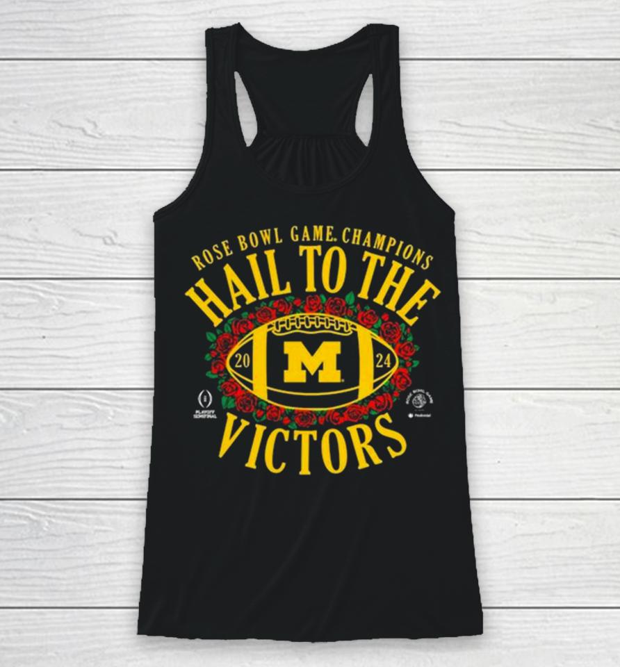 Hail To The Victors Michigan Wolverines Cfp 2024 Rose Bowl Champions Racerback Tank