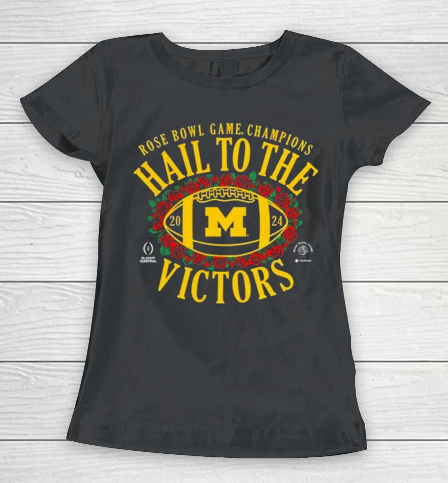 Hail To The Victors Michigan Wolverines Cfp 2024 Rose Bowl Champions Women T-Shirt