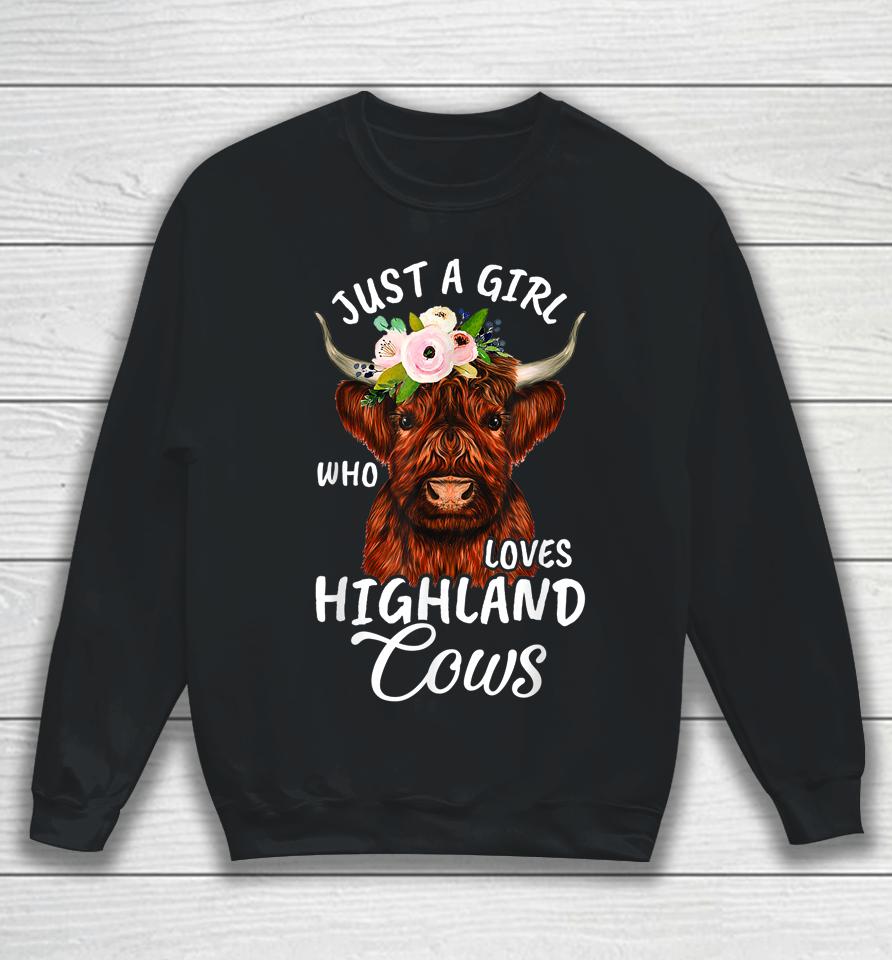 Hairy Cow Lovers Just A Girl Who Loves Highland Cows Farmer Sweatshirt