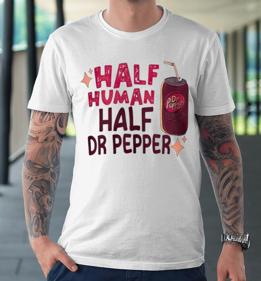 Half Human Half Dr Pepper Premium T-Shirt