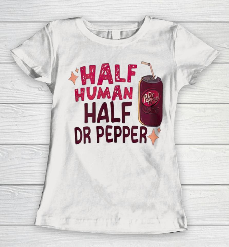 Half Human Half Dr Pepper Women T-Shirt