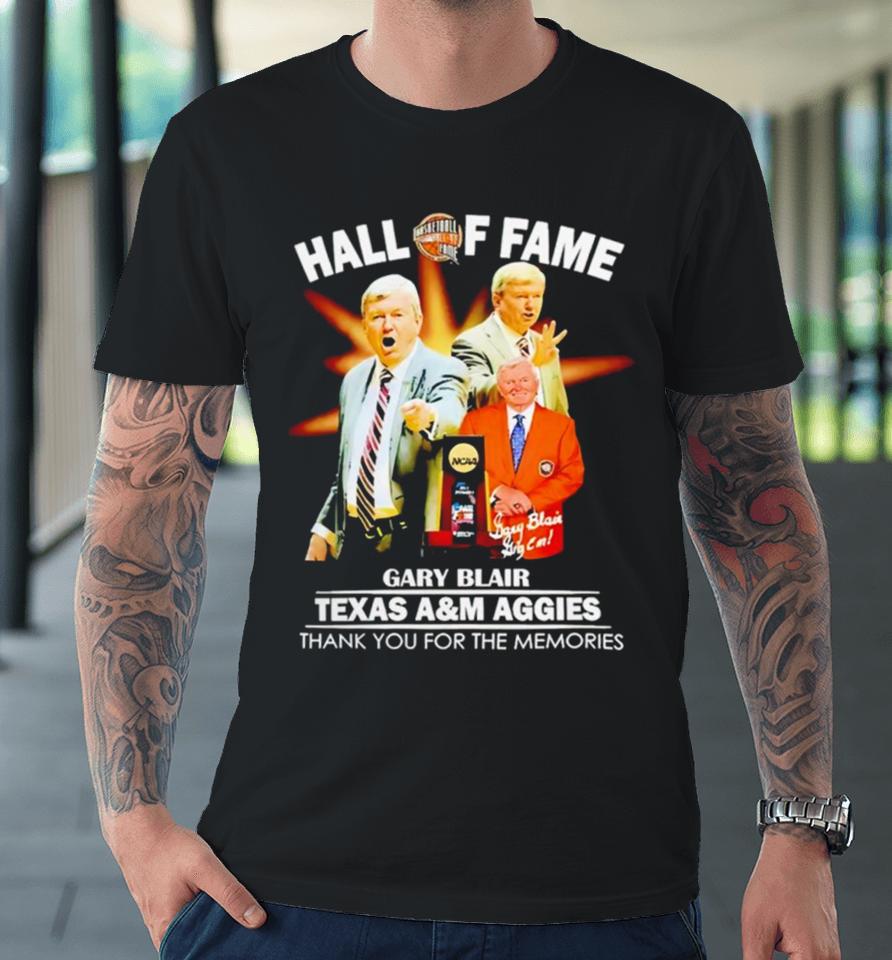 Hall Of Fame Gary Blair Texas A&Amp;M Aggies Premium T-Shirt