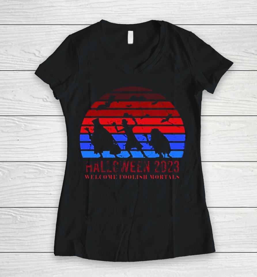 Halloween 2023 Welcome Foolish Mortals Vintageshirts Women V-Neck T-Shirt