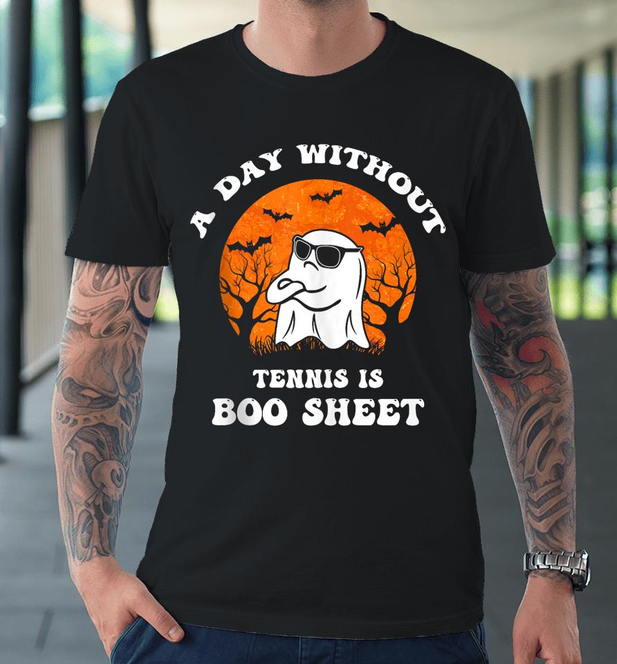 Halloween A Day Without Tennis Is Boo Sheet Ii Premium T-Shirt