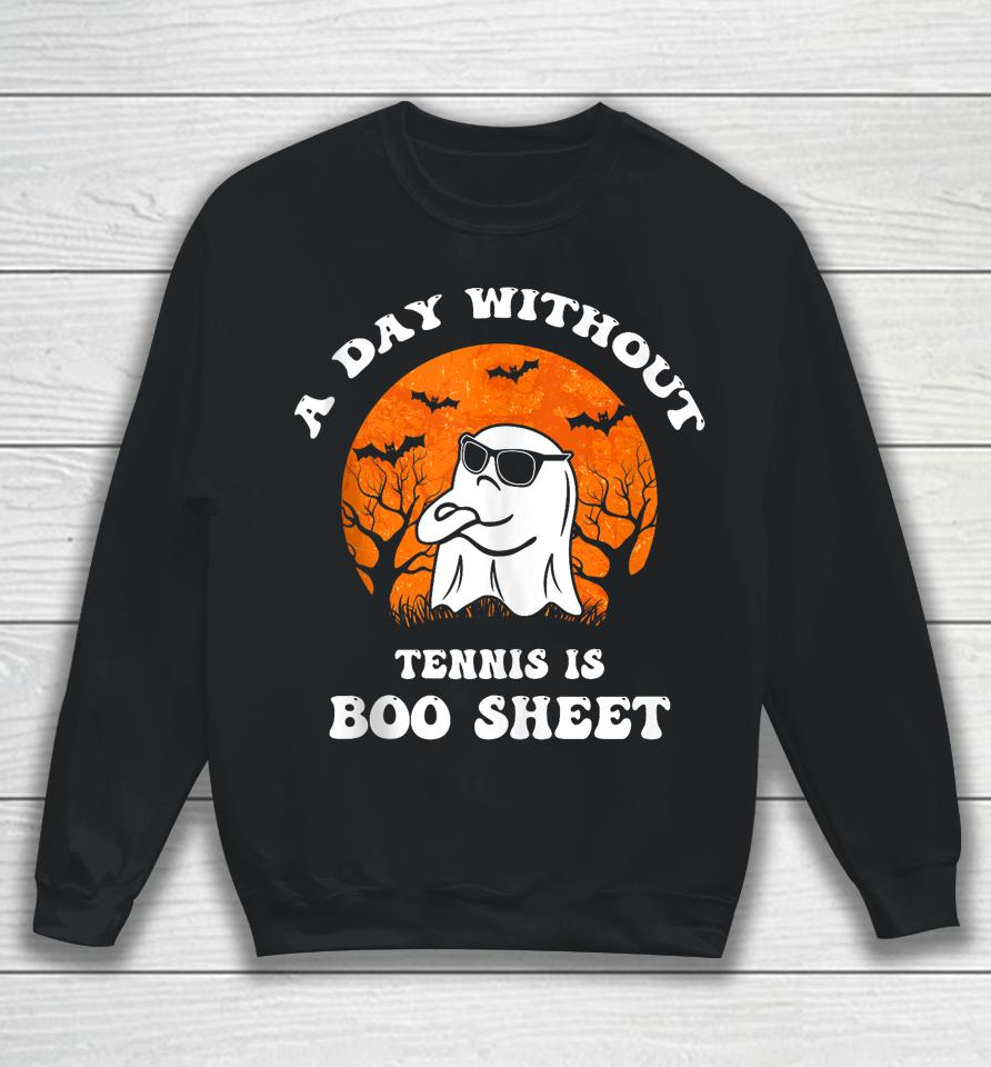 Halloween A Day Without Tennis Is Boo Sheet Ii Sweatshirt