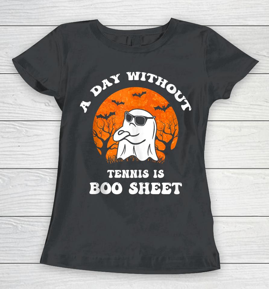 Halloween A Day Without Tennis Is Boo Sheet Ii Women T-Shirt