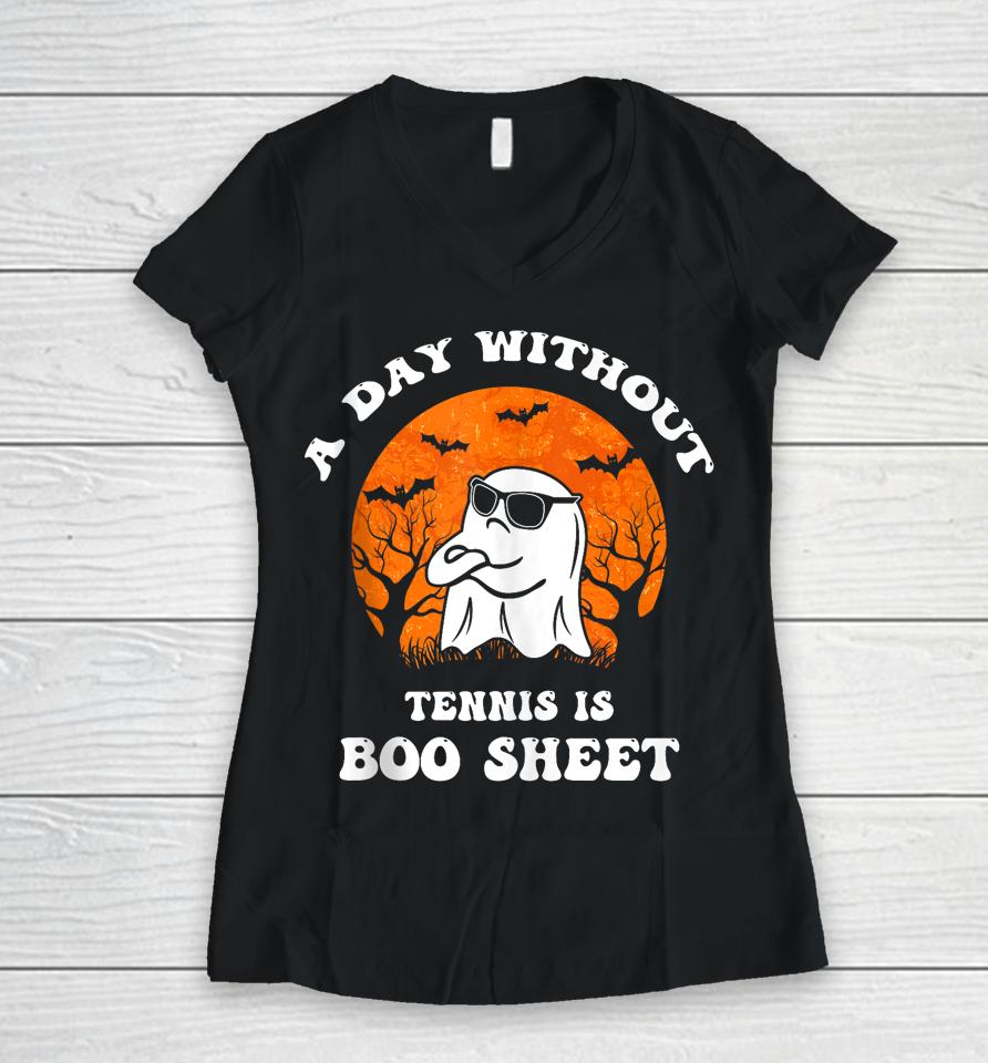 Halloween A Day Without Tennis Is Boo Sheet Ii Women V-Neck T-Shirt