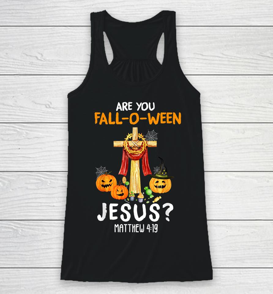 Halloween Are You Fall-O-Ween Jesus Matthew Christian Faith Racerback Tank