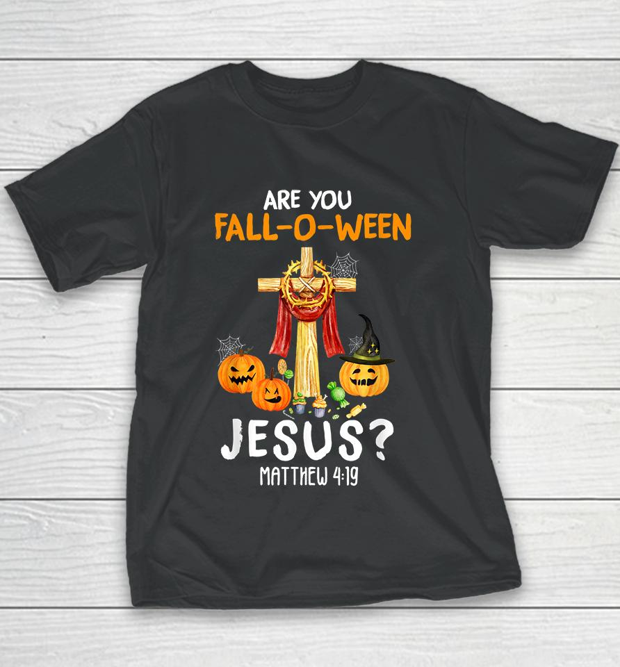 Halloween Are You Fall-O-Ween Jesus Matthew Christian Faith Youth T-Shirt
