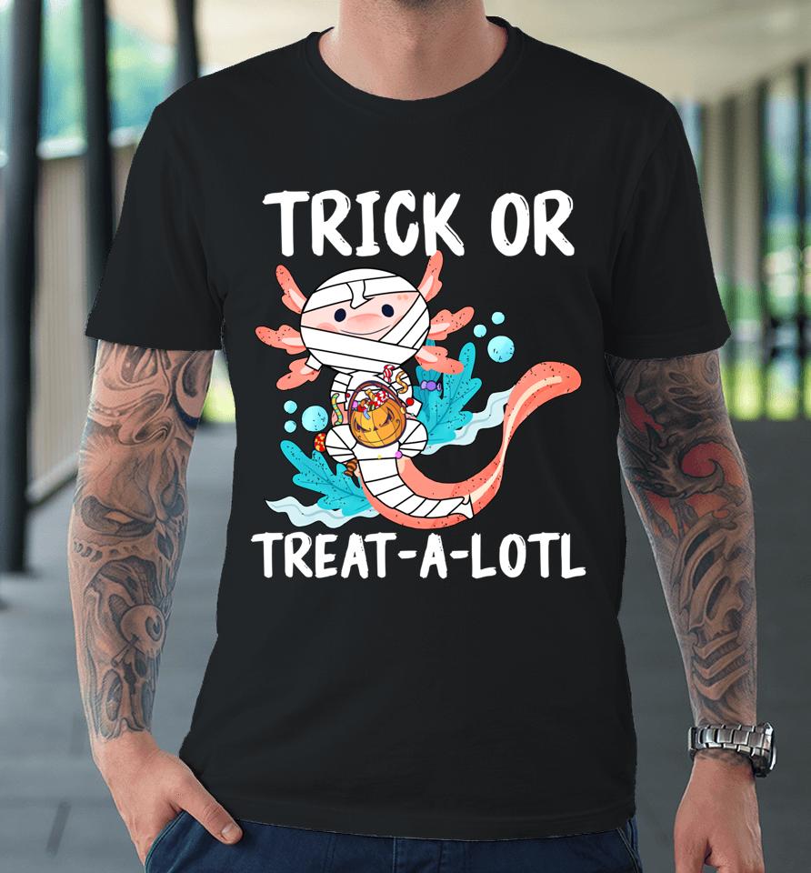 Halloween Axolotl Mummy Trick Or Treat A Lotl Premium T-Shirt