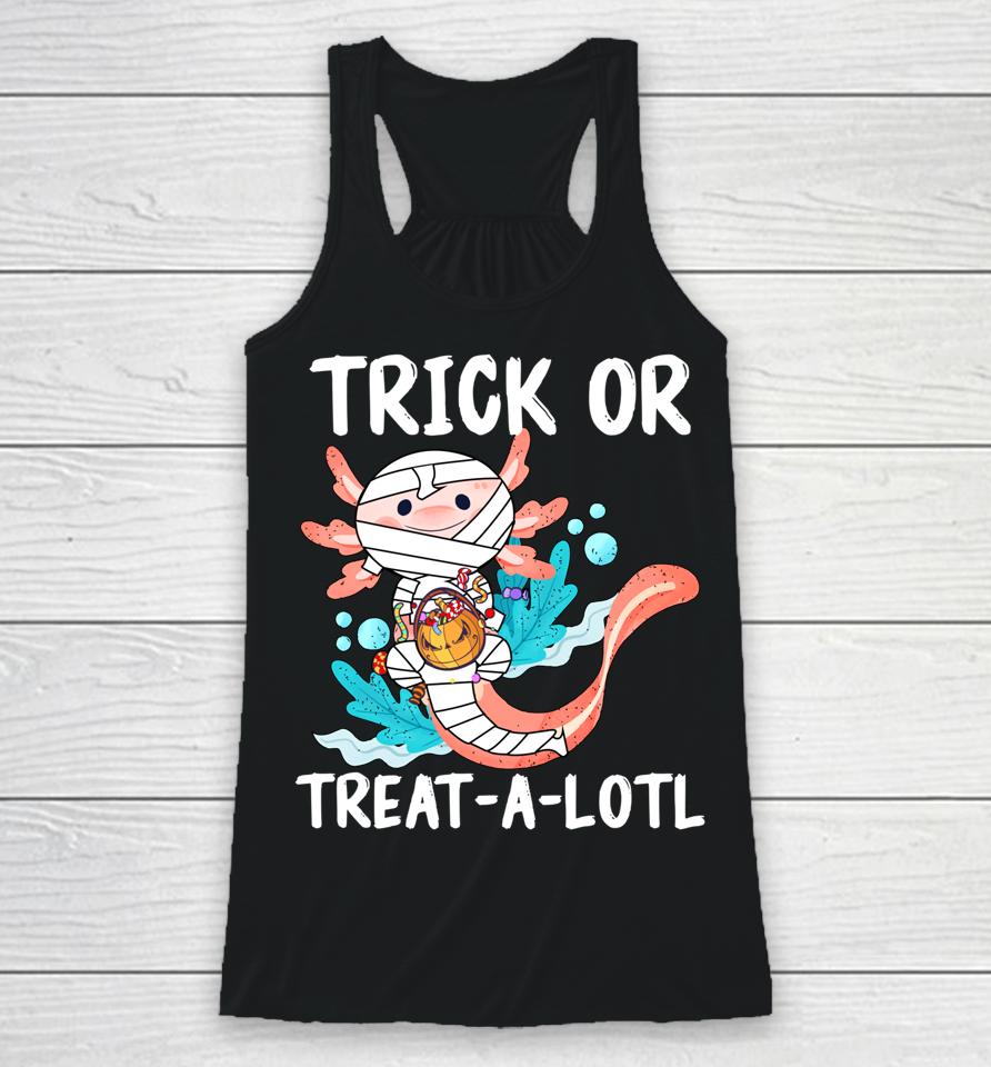 Halloween Axolotl Mummy Trick Or Treat A Lotl Racerback Tank