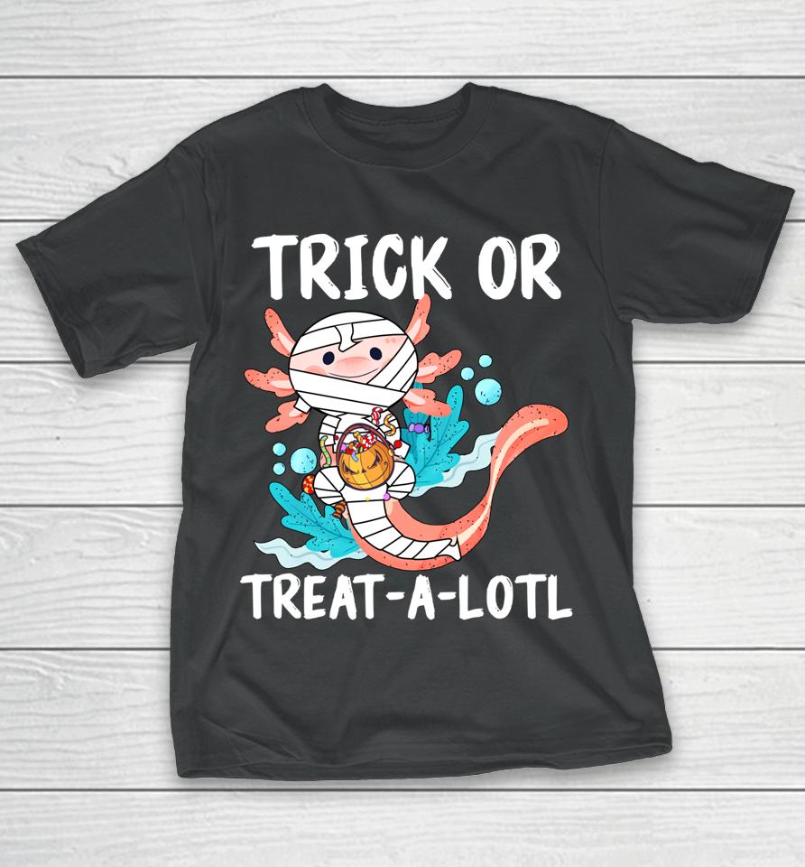 Halloween Axolotl Mummy Trick Or Treat A Lotl T-Shirt