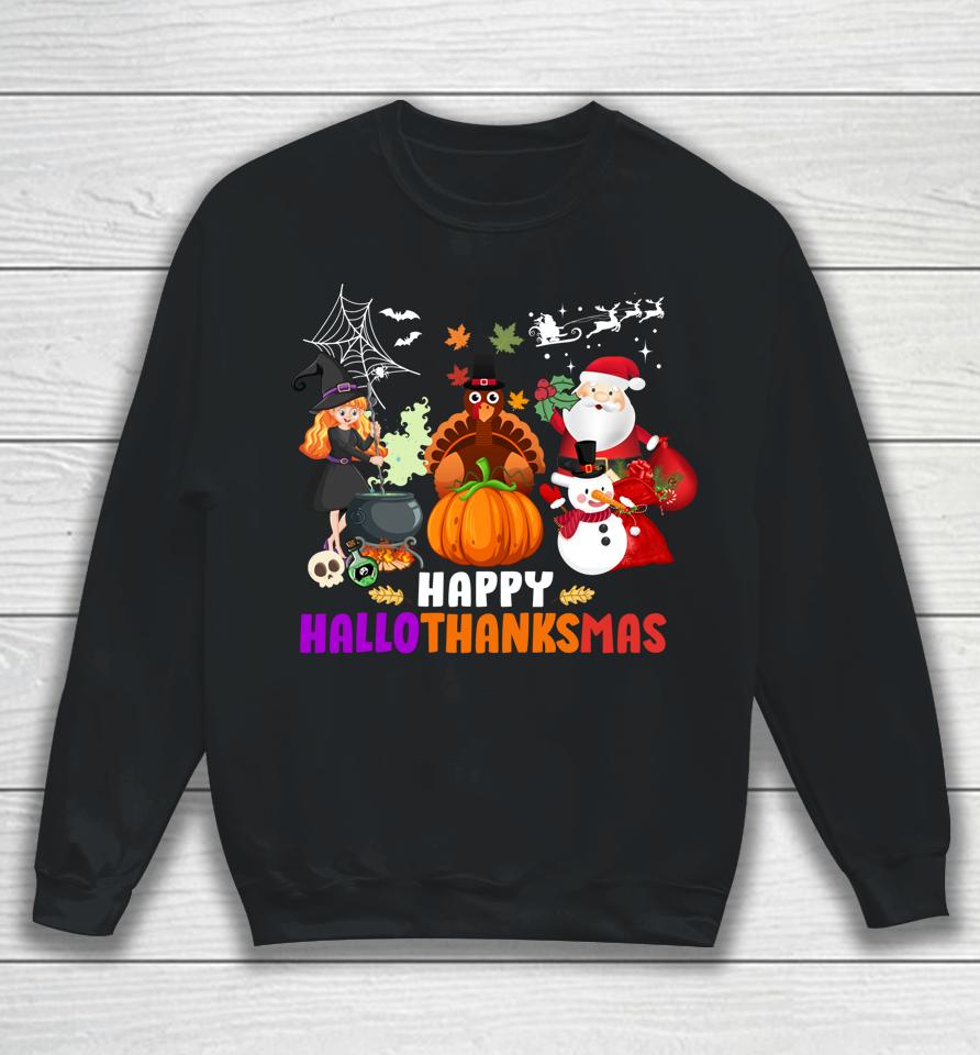 Halloween Christmas Happy Hallothanksmas Thanksgiving Sweatshirt