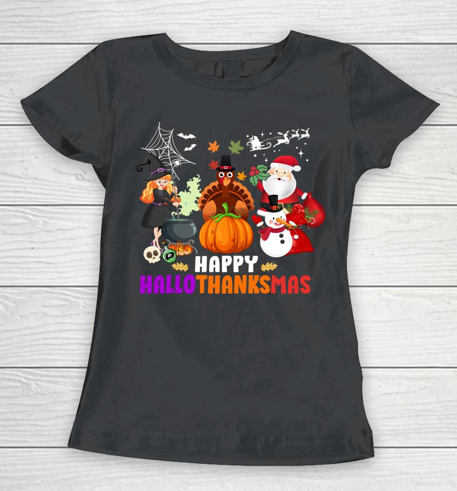 Halloween Christmas Happy Hallothanksmas Thanksgiving Women T-Shirt