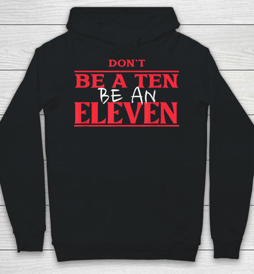 Halloween Don' Be A Ten Be An Eleven Hoodie