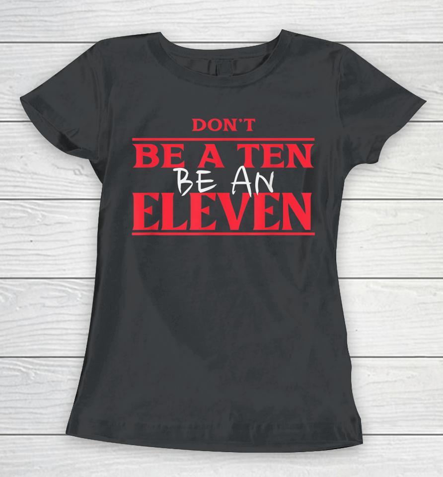 Halloween Don' Be A Ten Be An Eleven Women T-Shirt