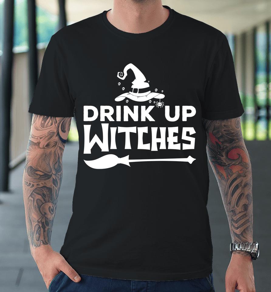 Halloween Drink Up Witches Premium T-Shirt