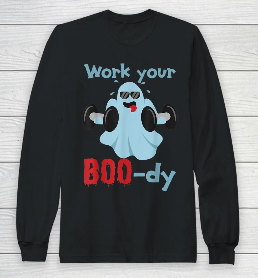 Halloween Fitness Ghost Shirt Work Your Boo-Dy Long Sleeve T-Shirt