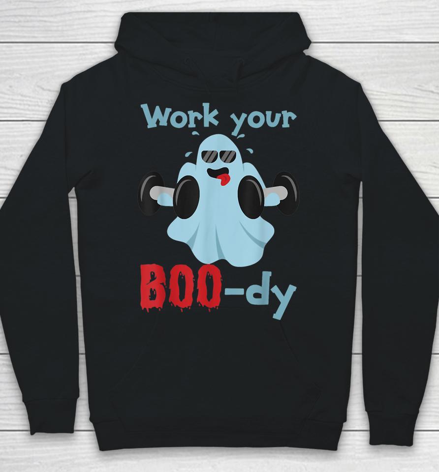 Halloween Fitness Ghost Shirt Work Your Boo-Dy Hoodie