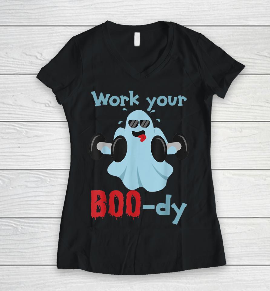 Halloween Fitness Ghost Shirt Work Your Boo-Dy Women V-Neck T-Shirt