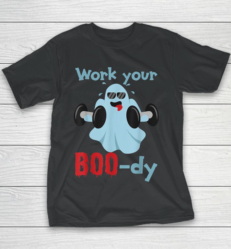 Halloween Fitness Ghost Shirt Work Your Boo-Dy Youth T-Shirt