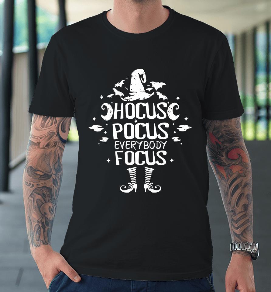Halloween Hocus Pocus Everybody Focus Funny Teacher Costume Premium T-Shirt