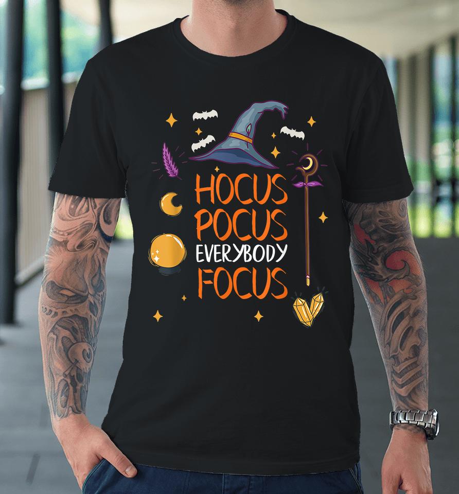 Halloween Hocus Pocus Everybody Focus Premium T-Shirt