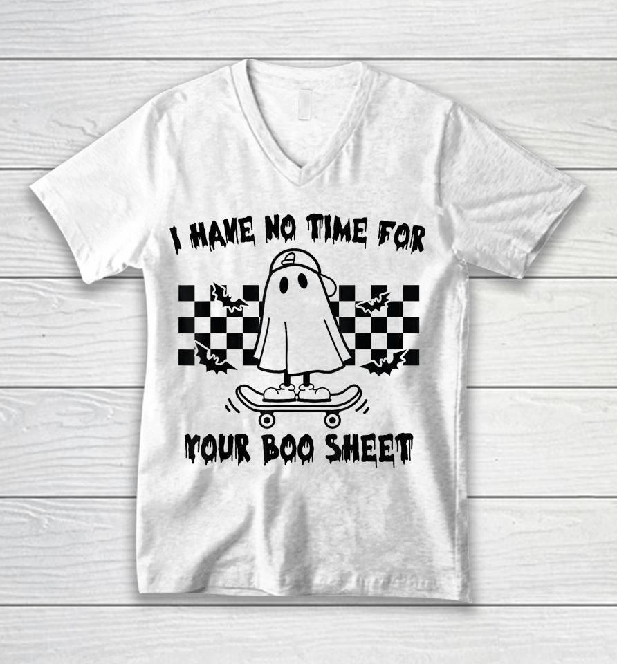 Halloween I Have No Time For Your Boo Sheet Boo Ghost Unisex V-Neck T-Shirt