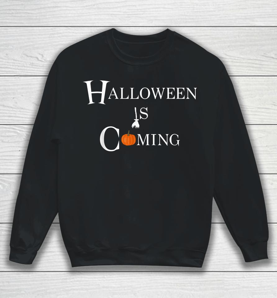 Halloween Is Coming Sweatshirt