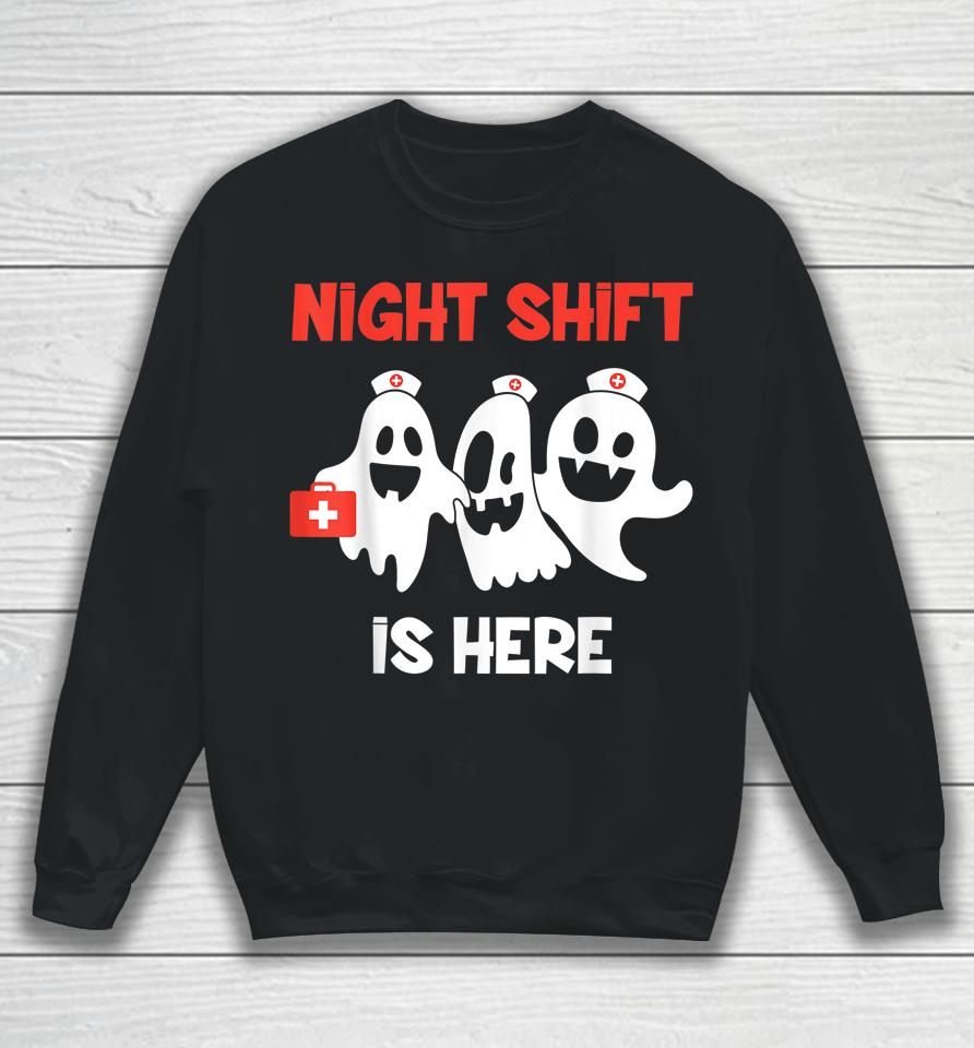 Halloween Nurse &Amp; Medical Doctor Night Shift Is Here Ghost Sweatshirt