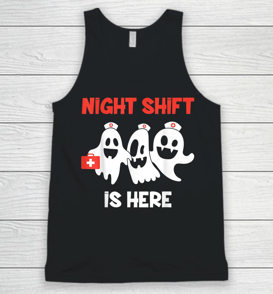 Halloween Nurse &Amp; Medical Doctor Night Shift Is Here Ghost Unisex Tank Top