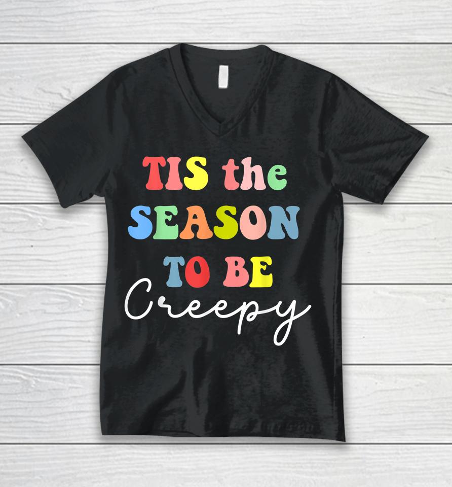 Halloween Party 'Tis The Season To Be Creepy Unisex V-Neck T-Shirt