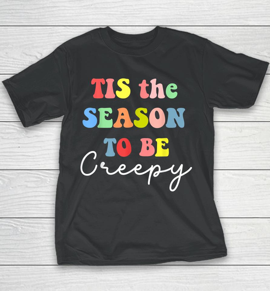 Halloween Party 'Tis The Season To Be Creepy Youth T-Shirt