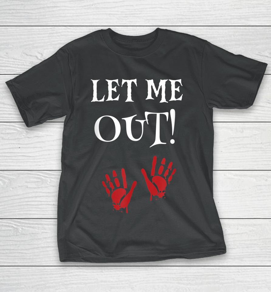 Halloween Pregnancy Let Me Out T-Shirt
