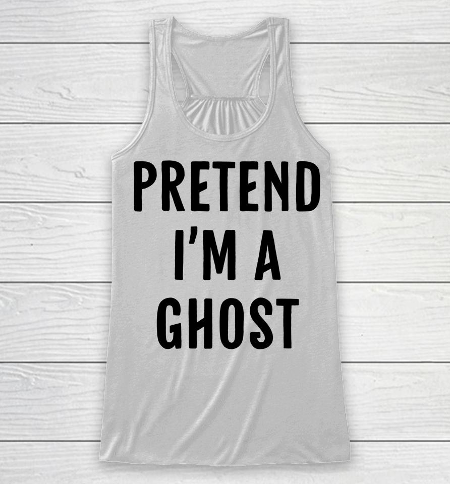 Halloween Pretend I'm A Ghost Racerback Tank