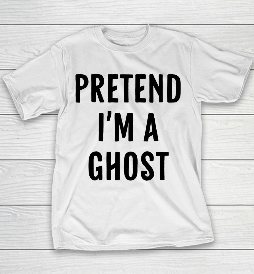 Halloween Pretend I'm A Ghost Youth T-Shirt