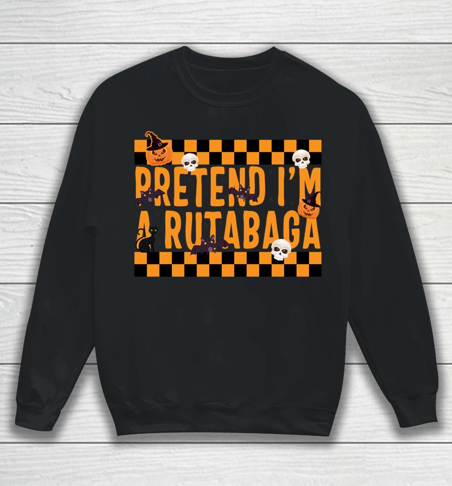 Halloween Pretend I'm A Rutabaga Sweatshirt