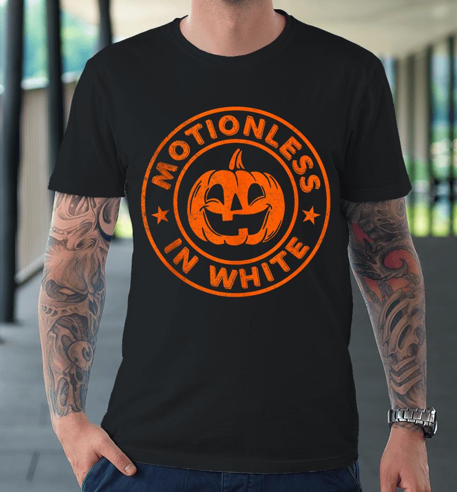 Halloween Pumpkin Motionlesses In White Premium T-Shirt