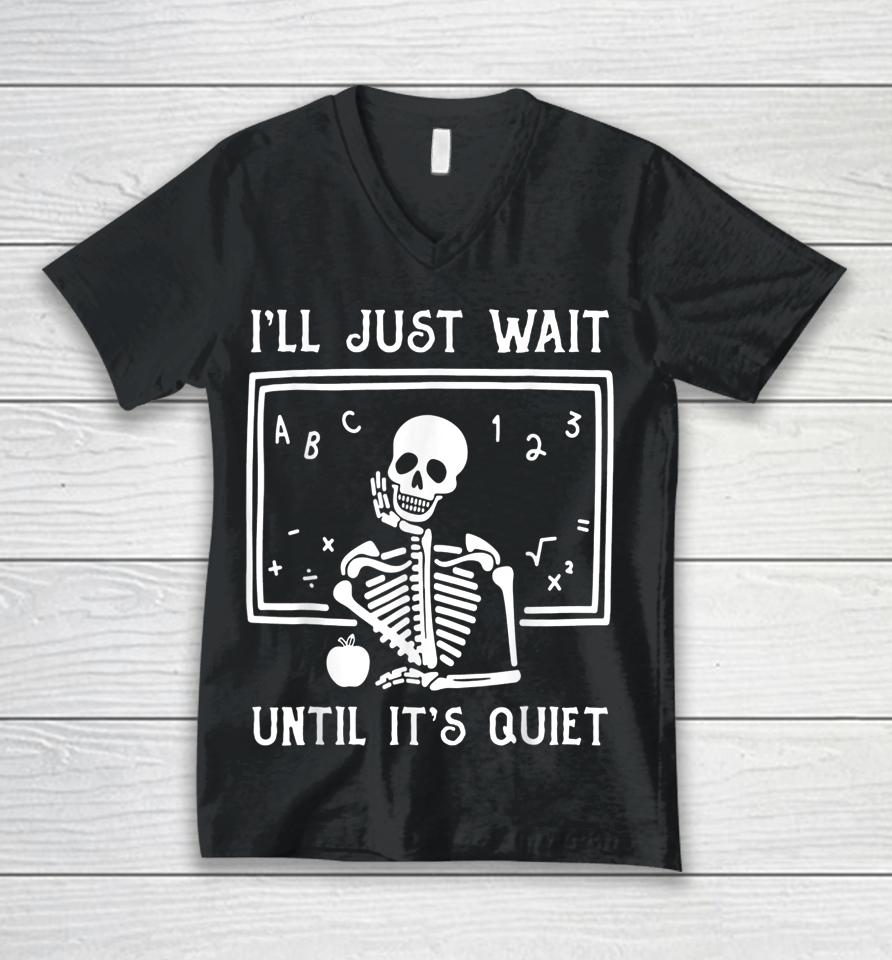 Halloween Teacher I'll Just Wait Until It's Quiet Unisex V-Neck T-Shirt