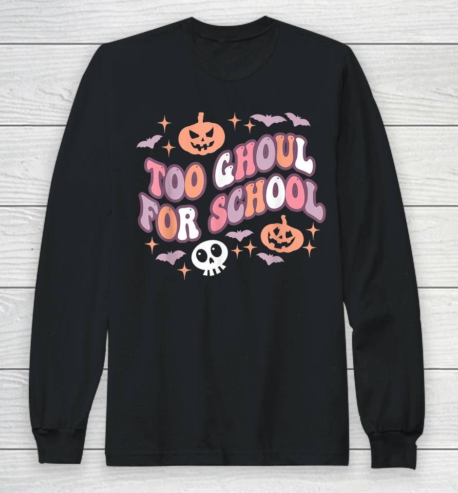 Halloween Teacher School Ghouls Groovy Trick Or Teach Long Sleeve T-Shirt