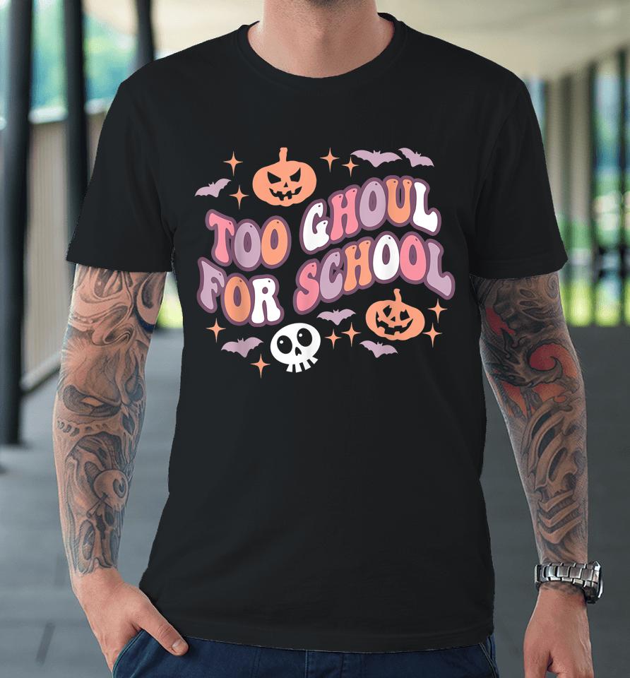 Halloween Teacher School Ghouls Groovy Trick Or Teach Premium T-Shirt