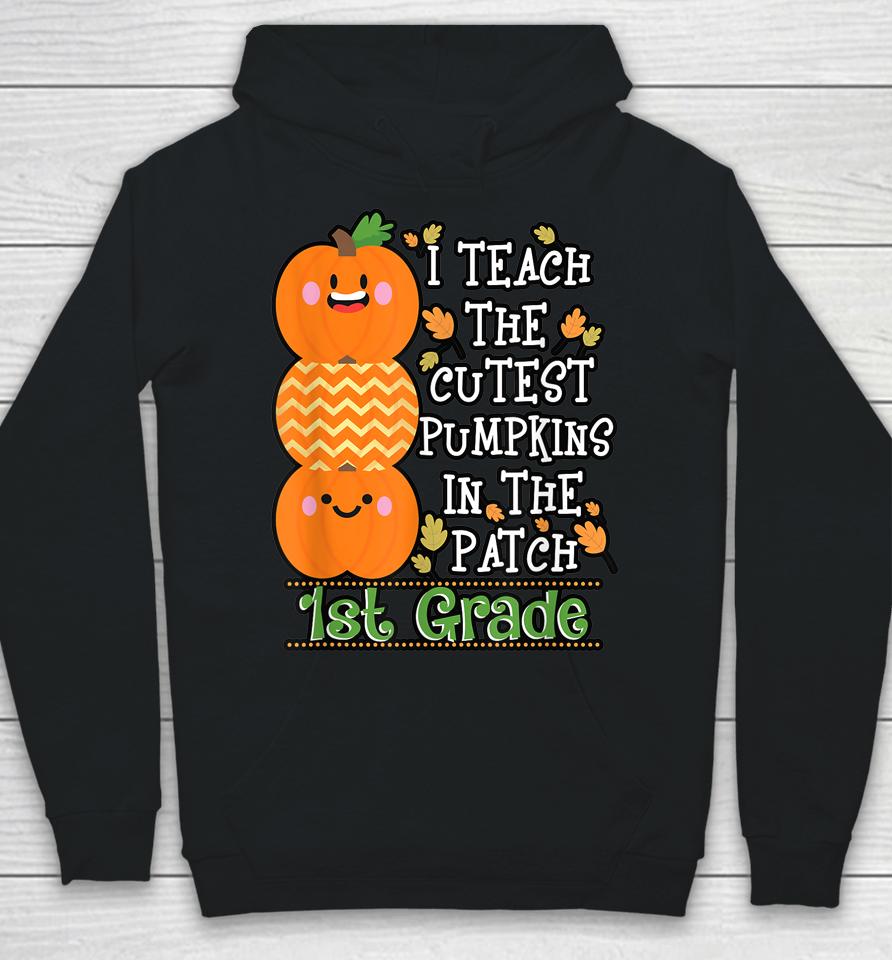 Halloween Teacher Shirt I Teach Cutest Pumpkins 1St Grade Hoodie