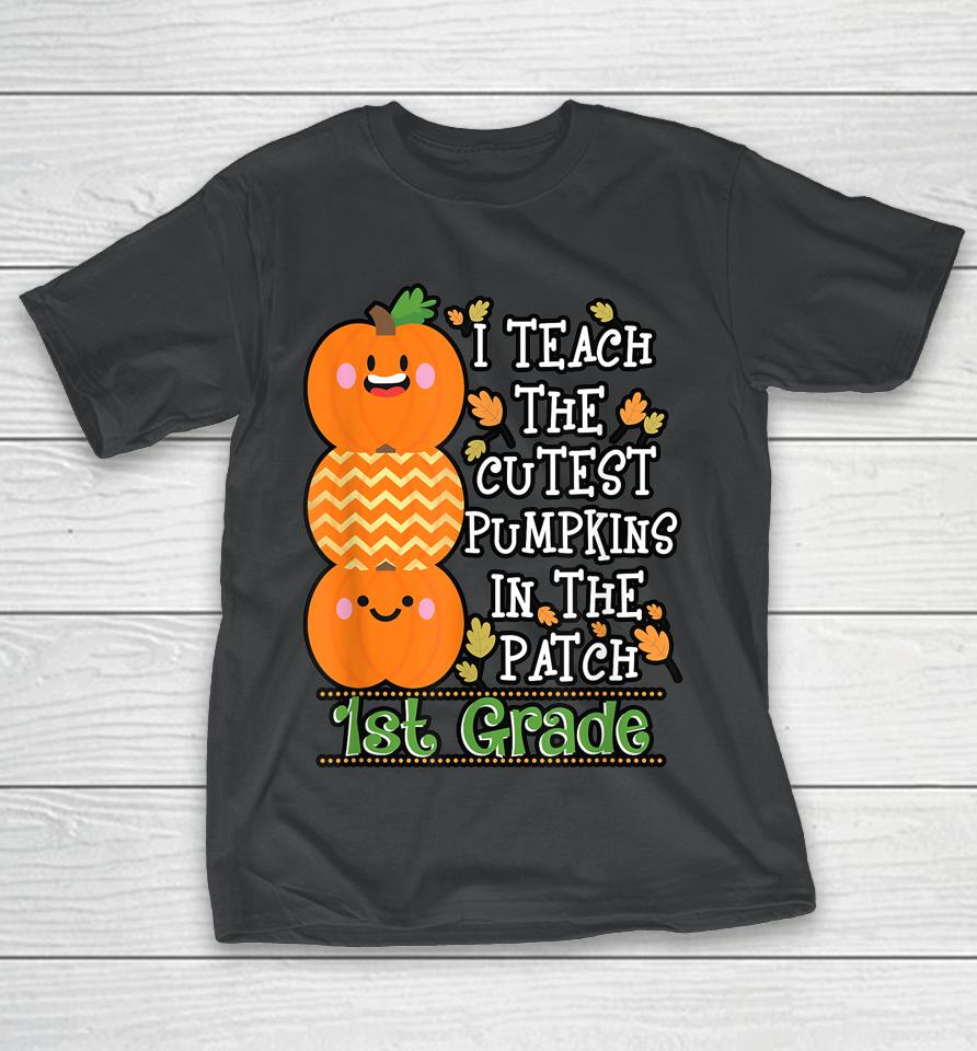 Halloween Teacher Shirt I Teach Cutest Pumpkins 1St Grade T-Shirt